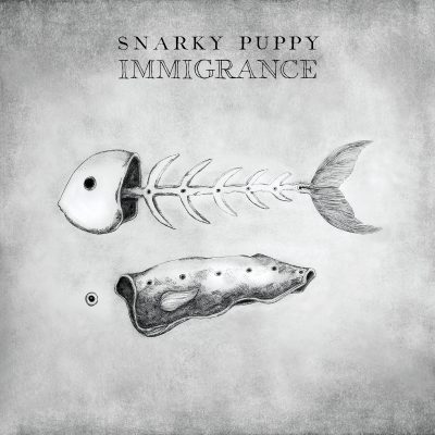 SNARKY PUPPY - IMMIGRANCE